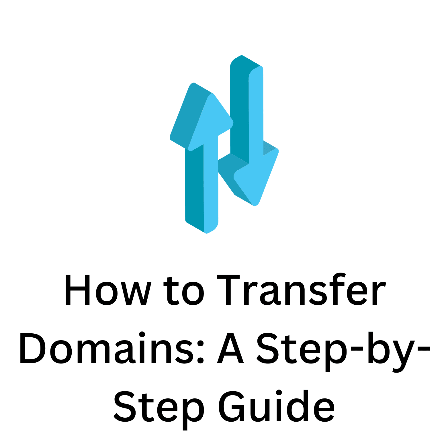 How to Transfer Domains: A Step-by-Step Guide