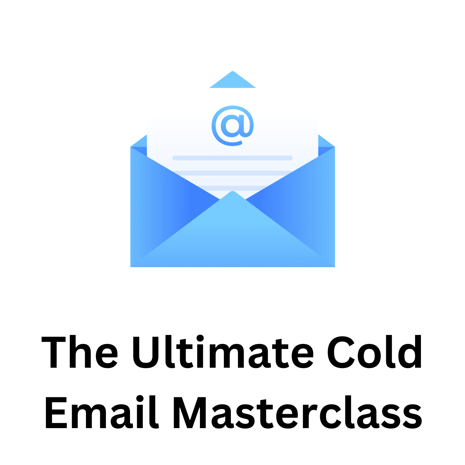 The Ultimate Cold Email Masterclass: Tips and Strategies for Success