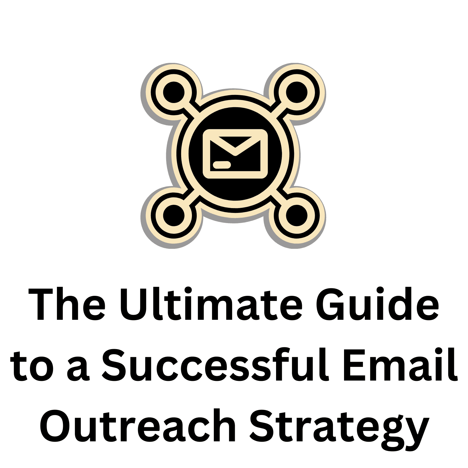 The Ultimate Guide to a Successful Email Outreach Strategy