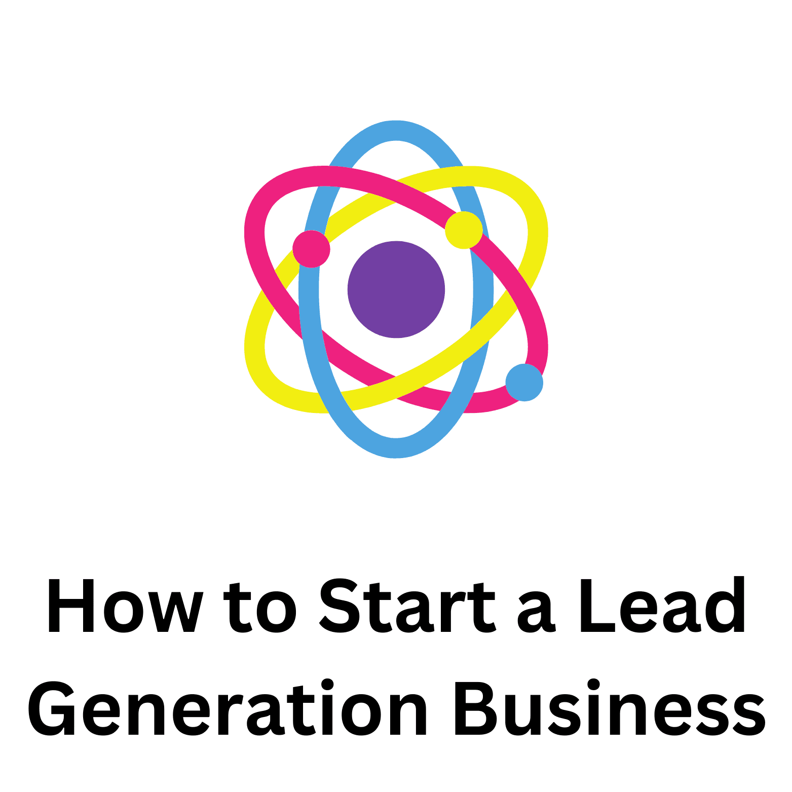 How to Start a Lead Generation Business