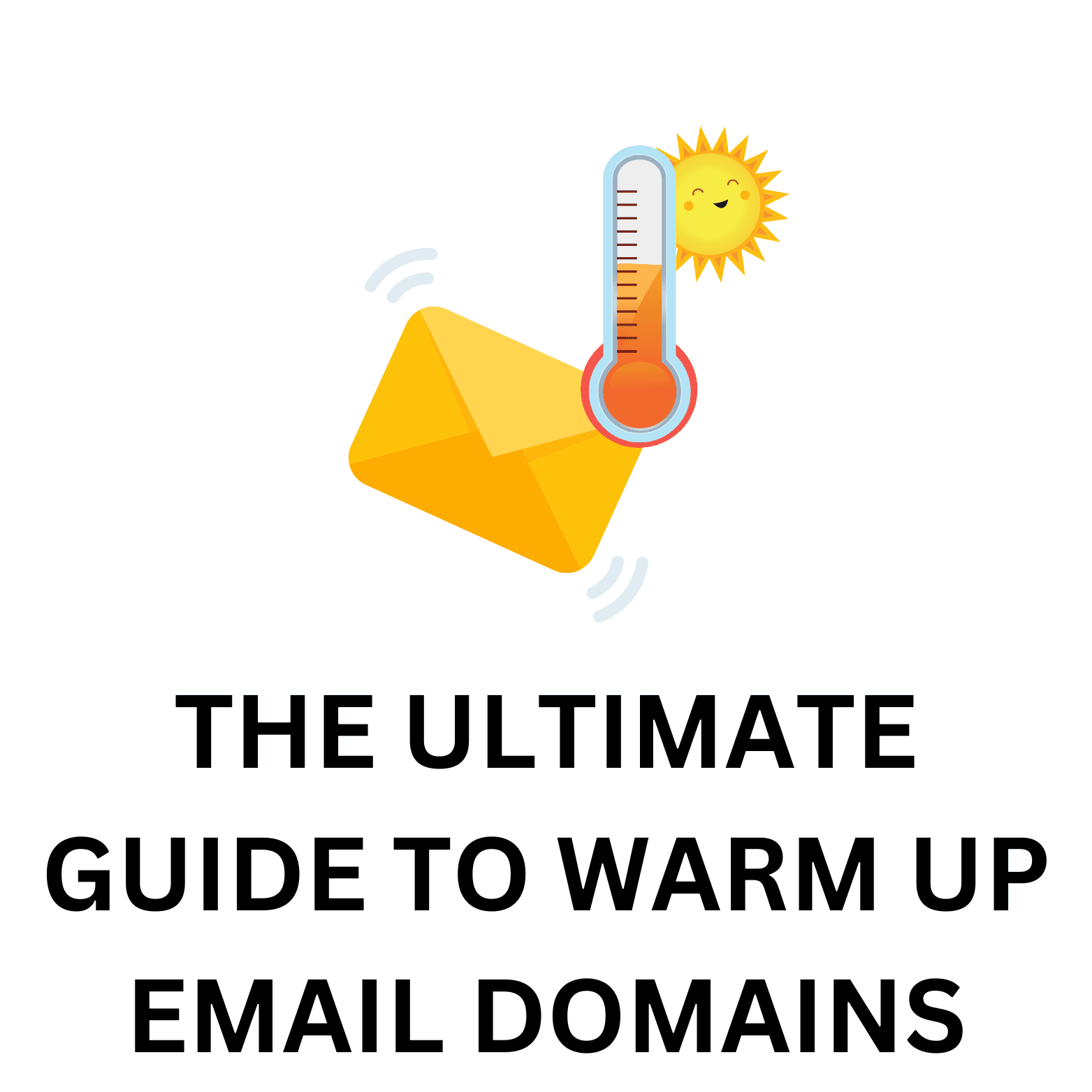 The Ultimate Guide to Warm Up Emails Domains for Cold Email Success