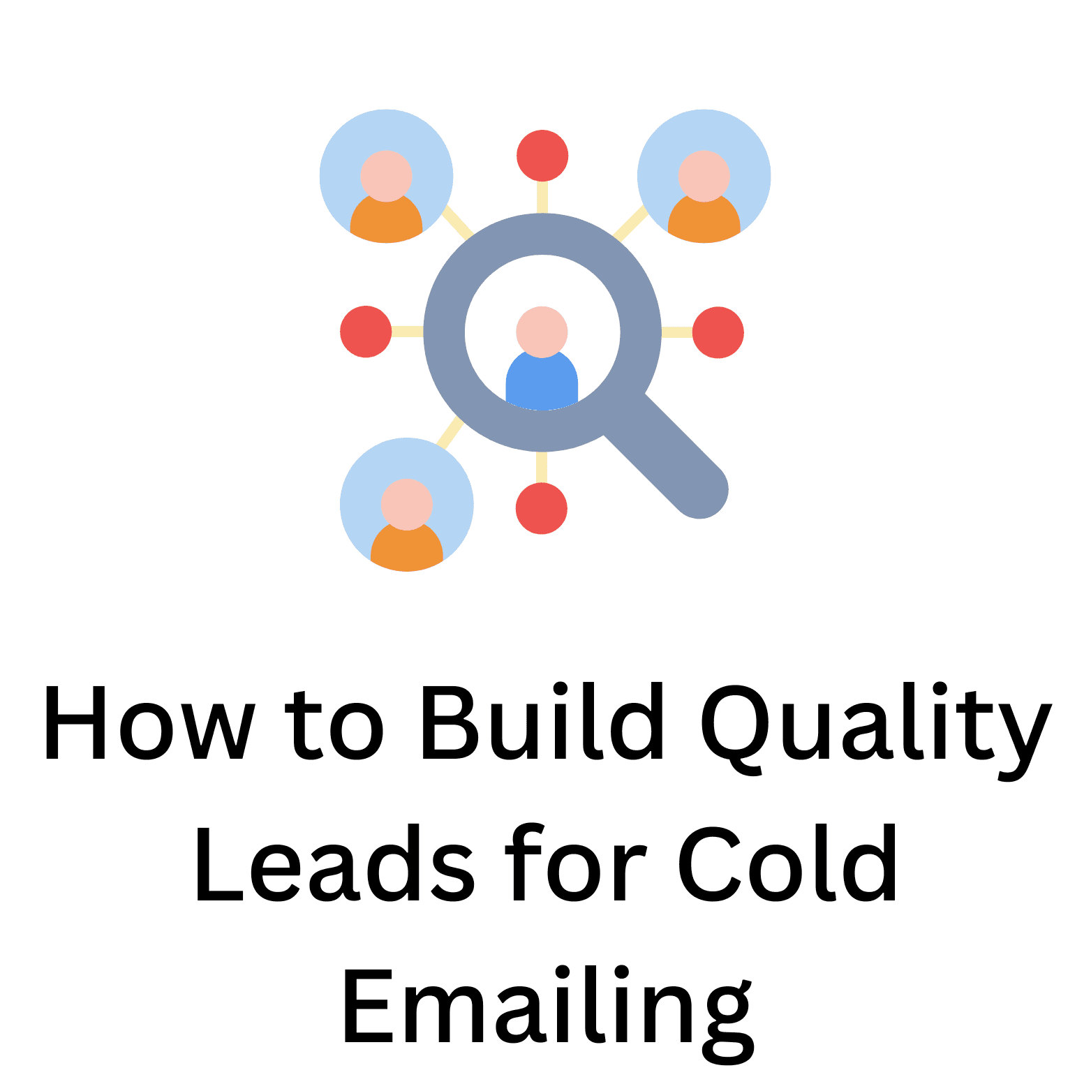 How to Build Quality Leads for Cold Emailing