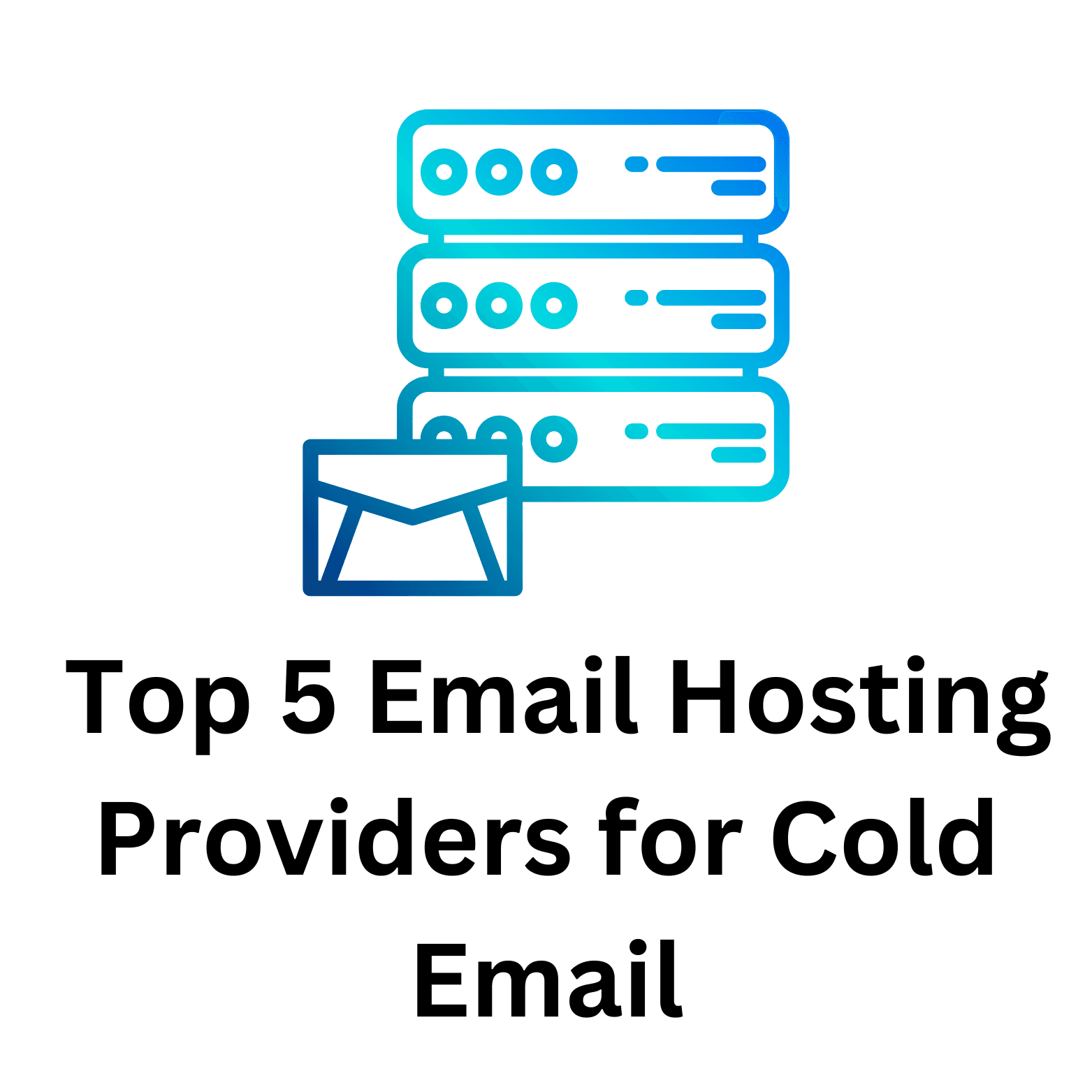 Discover the Best: Top 5 Email Hosting Providers for Cold Email