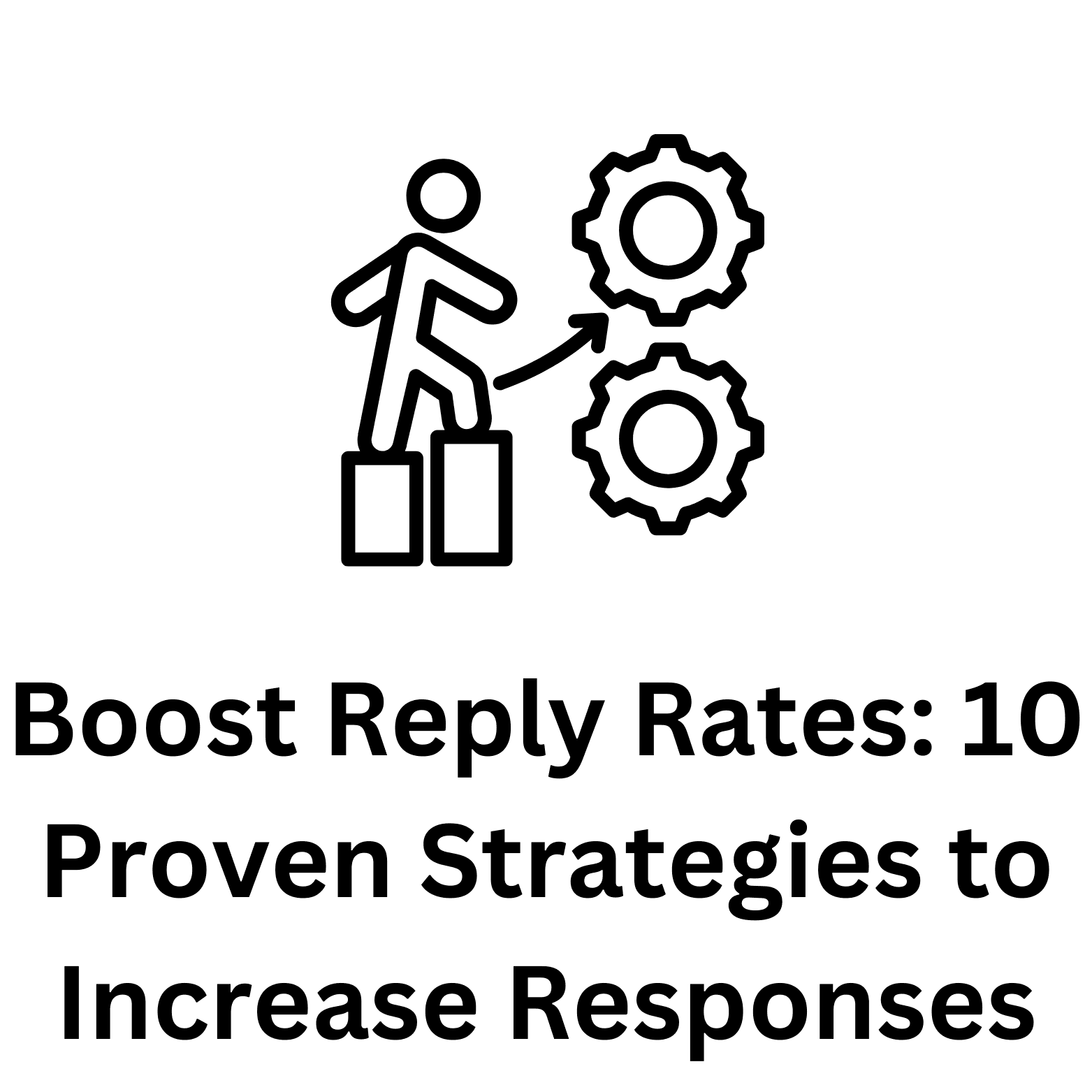 Boost Reply Rates: 10 Proven Strategies to Increase Responses