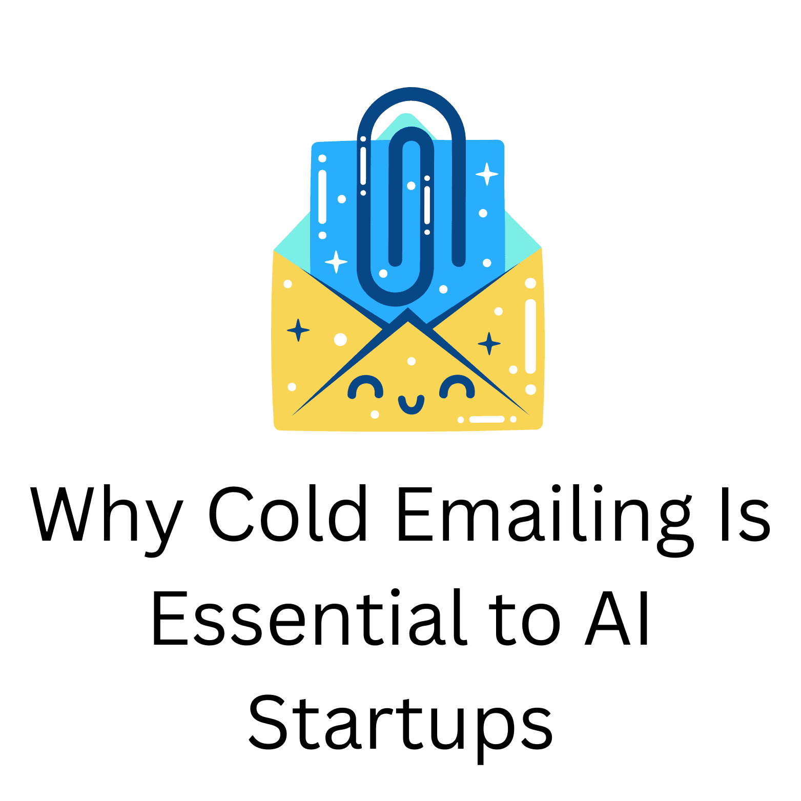 Why Cold Emailing Is Essential to AI Startups
