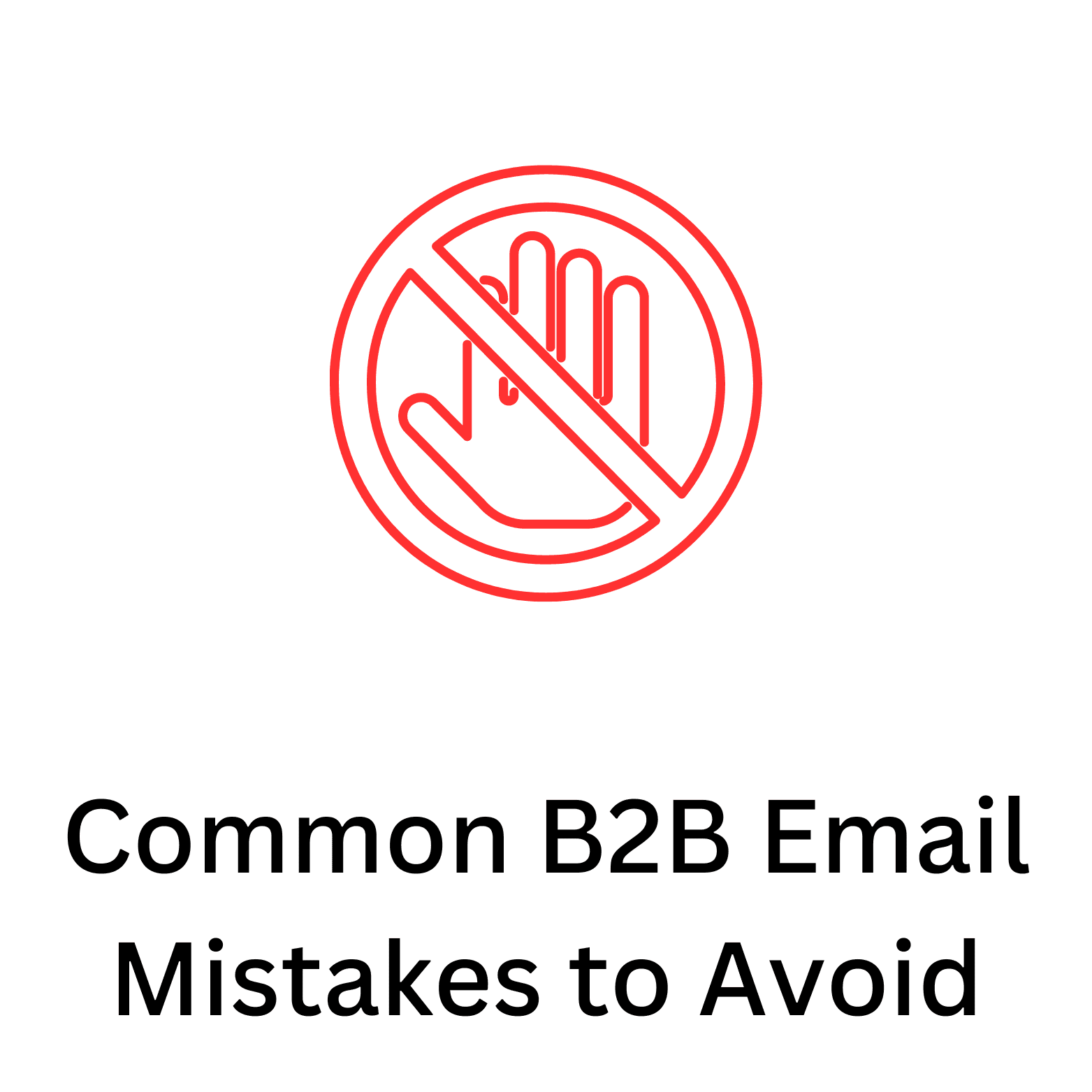 Common B2B Email Mistakes to Avoid