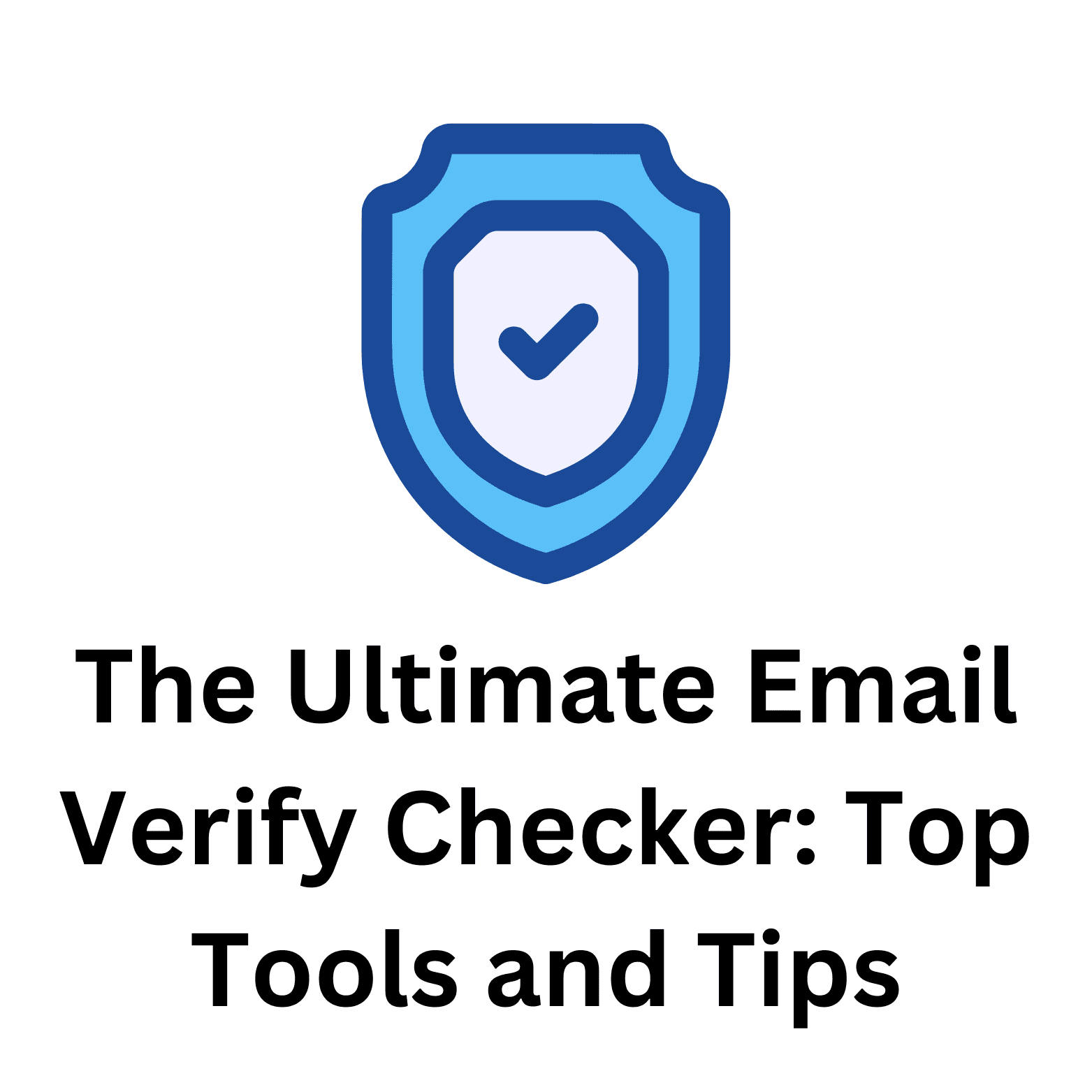 The Ultimate Email Verify Checker: Top Tools and Tips