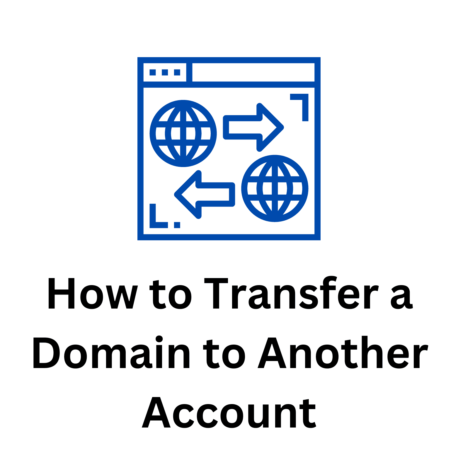 How to Transfer a Domain to Another Account